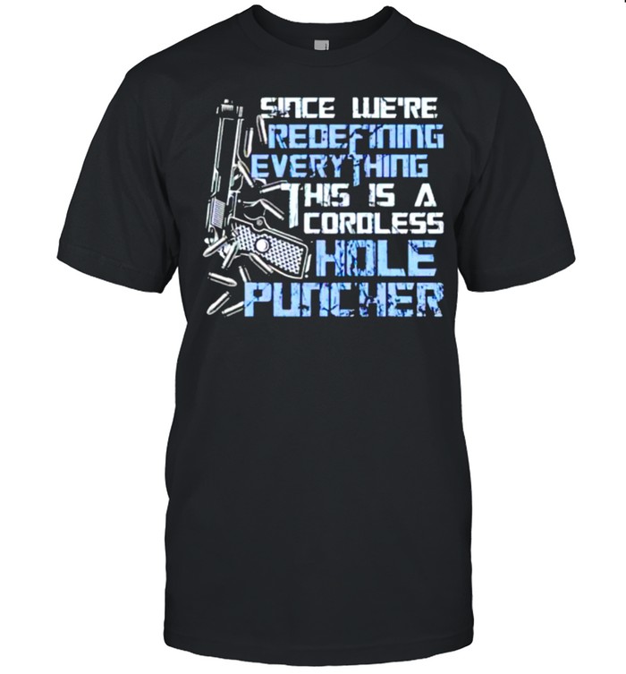 Since we’re redefining everything this is a cordless hole puncher shirt Classic Men's T-shirt