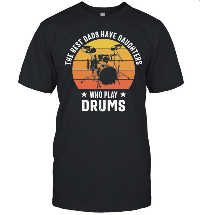 The best dads have daughters who slay drums vintage shirt Classic Men's T-shirt