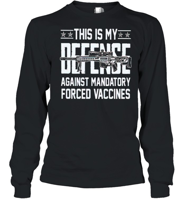 This is my defense against mandatory forced vaccines shirt Long Sleeved T-shirt