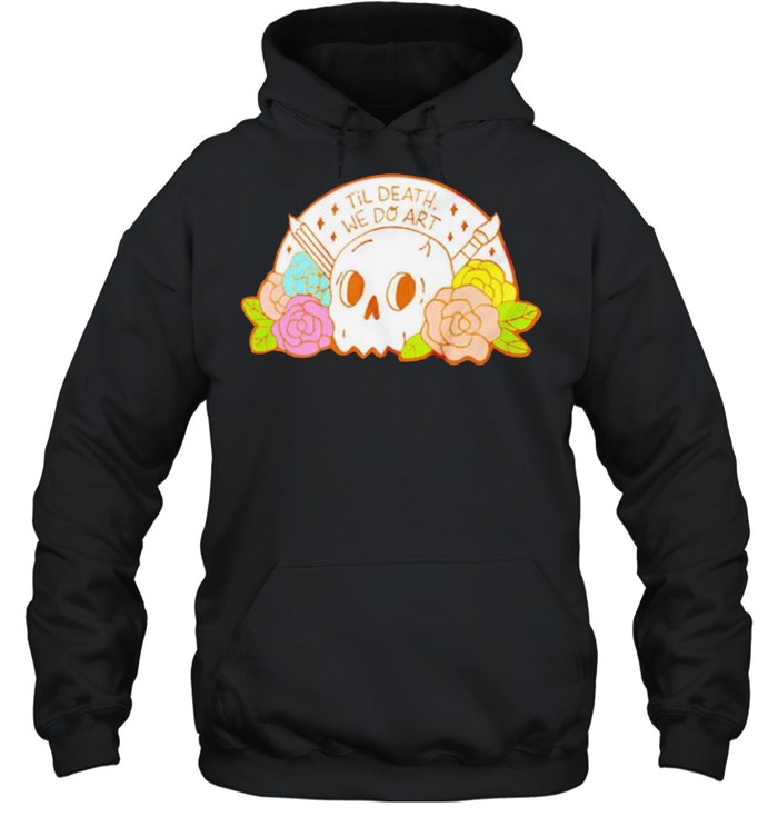 Til death we do art shirt Unisex Hoodie