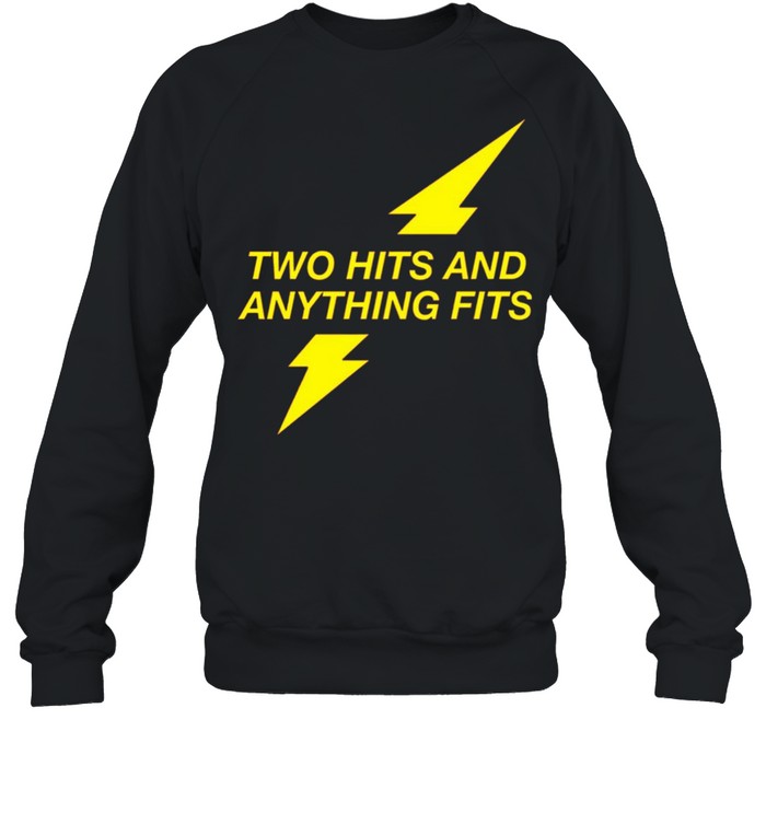 Two hits and anything fits shirt Unisex Sweatshirt