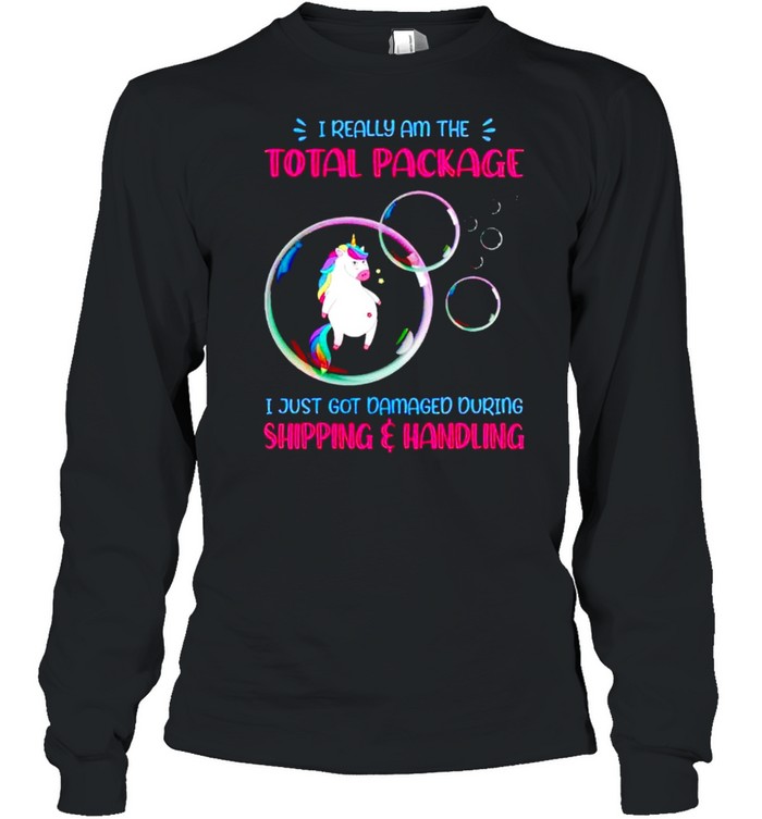 Unicorn I really am the total package I just got damaged shirt Long Sleeved T-shirt