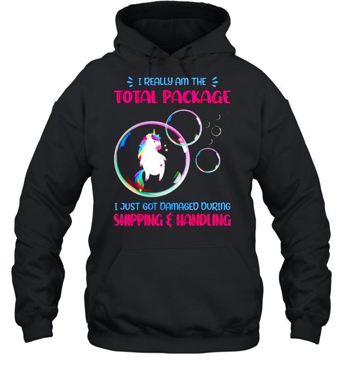 Unicorn I really am the total package I just got damaged shirt Unisex Hoodie