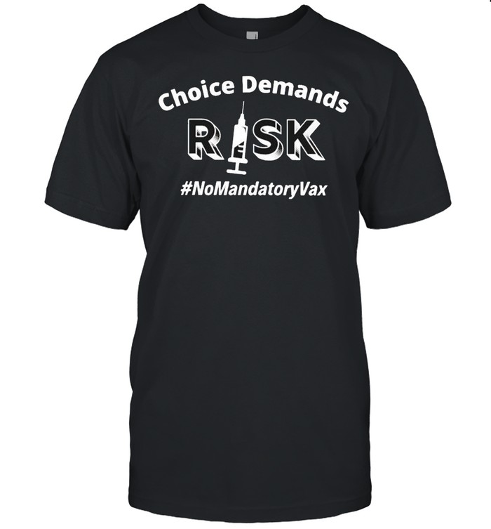 Vaccine choice demands risk no mandatory vax shirt Classic Men's T-shirt