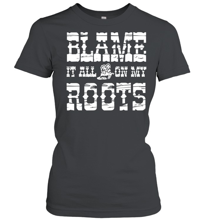 Vintage Desert Southern Vibe Blame It All On My Roots shirt Classic Women's T-shirt