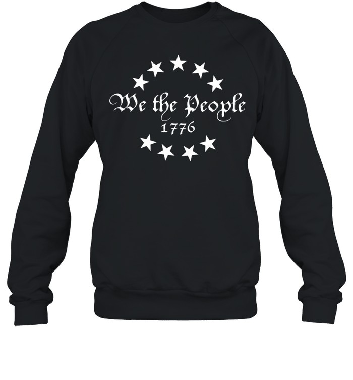 We The People Holsters 1776 Betsy Ross Flag shirt Unisex Sweatshirt