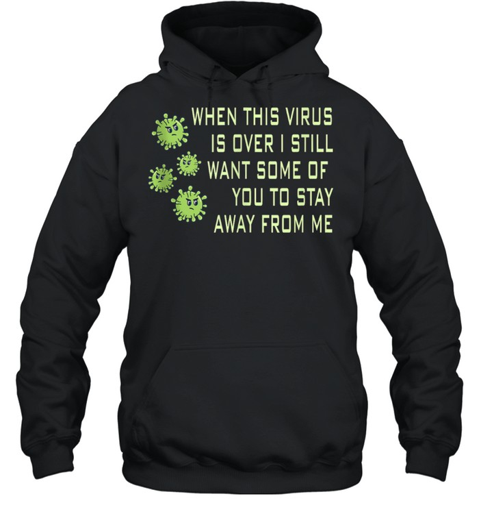 When this Virus is over Retro Social Distancing shirt Unisex Hoodie