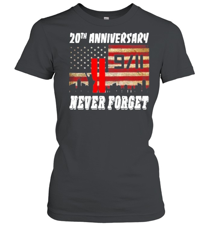 20th anniversary 9 11 never forget American flag shirt Classic Women's T-shirt