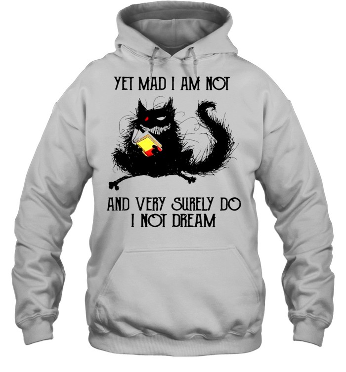 Black Cat Yet Mad I Am Not And Very Surely Do I Not Dream shirt Unisex Hoodie