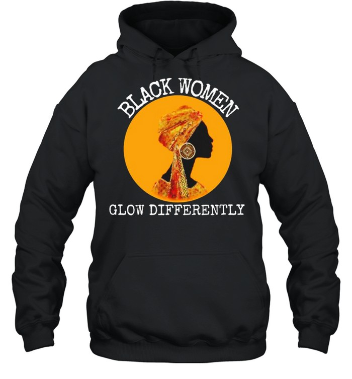 Black women glow differently shirt Unisex Hoodie