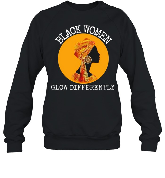 Black women glow differently shirt Unisex Sweatshirt