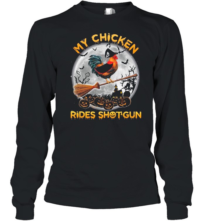 Chicken Witch Rides Shotgun Happy Halloween shirt Long Sleeved T-shirt