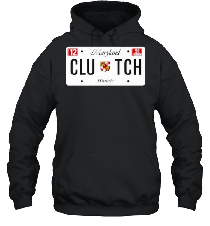 Clutch Maryland Plate Histori shirt Unisex Hoodie