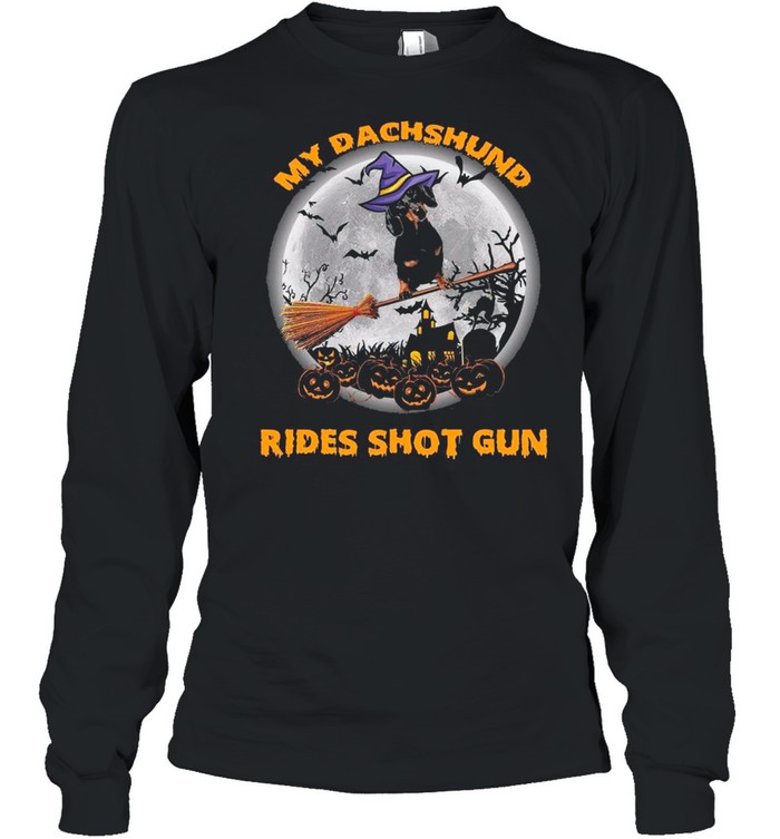 Dachshund Witch Rides Shot Gun Happy Halloween shirt Long Sleeved T-shirt