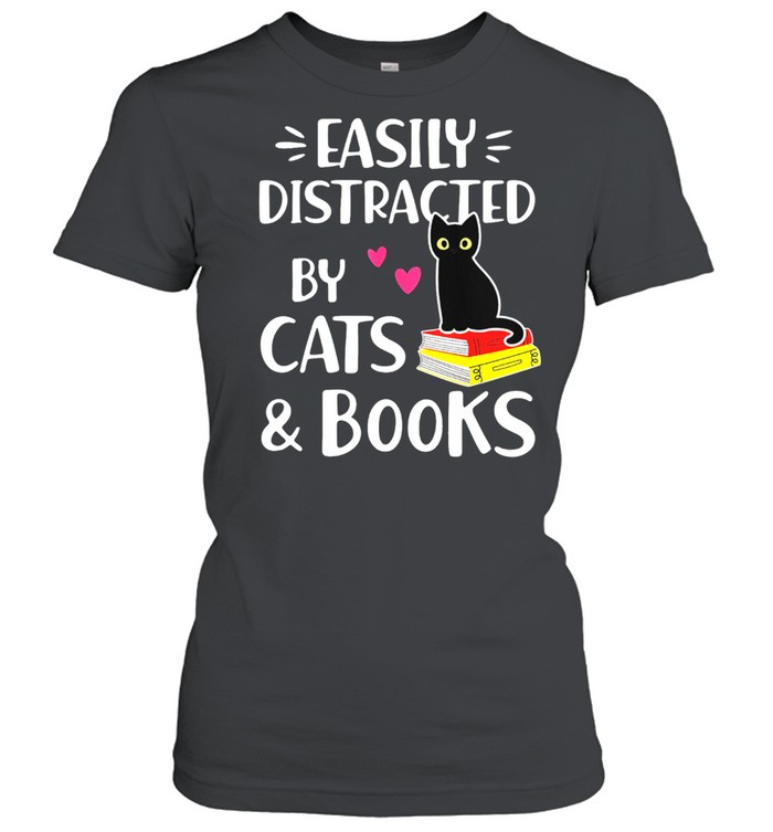 Easily Distracted By Cats And Books Book Lover shirt Classic Women's T-shirt