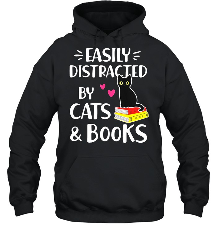 Easily Distracted By Cats And Books Book Lover shirt Unisex Hoodie