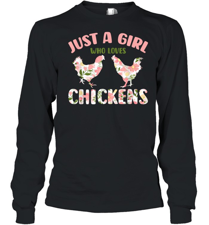 Floral Sublimation Just A Girl Who Loves Chickens shirt Long Sleeved T-shirt