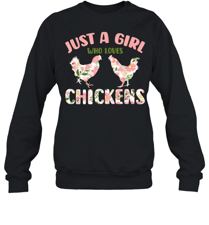 Floral Sublimation Just A Girl Who Loves Chickens shirt Unisex Sweatshirt