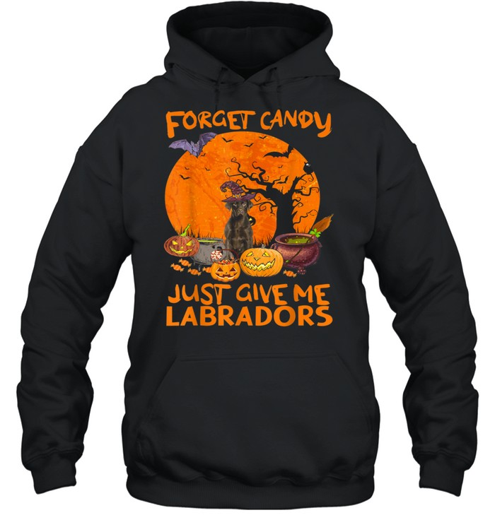 Forget Candies Just Give Me Labradors Pumpkins Halloween shirt Unisex Hoodie