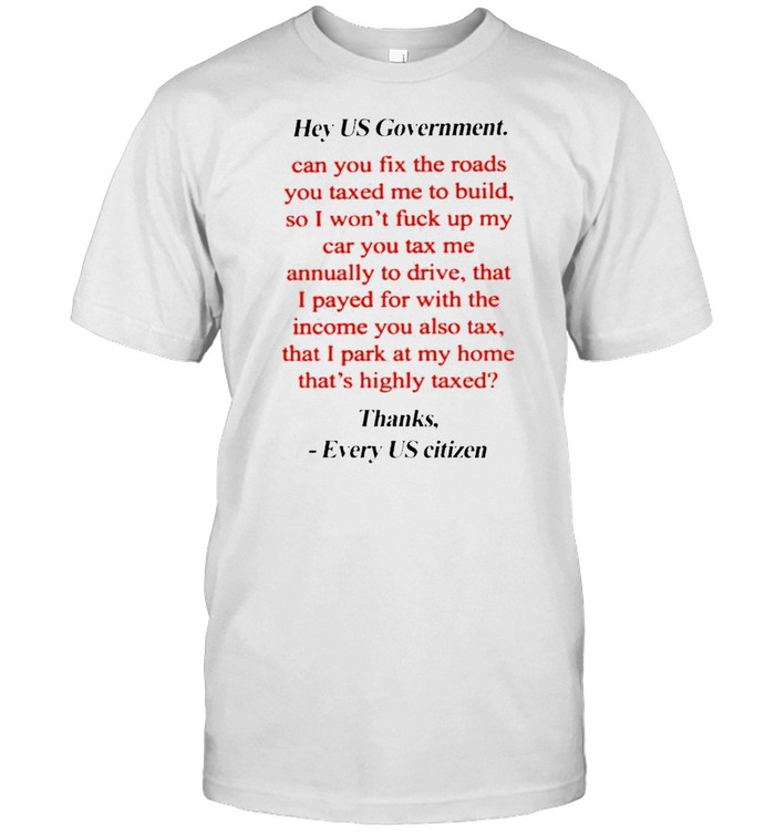 Hey US government can you fix the roads thanks every US citizen shirt Classic Men's T-shirt