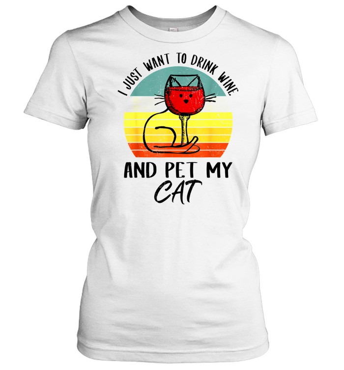 I Just Want To Drink Wine And Pet My Cat Cats shirt Classic Women's T-shirt