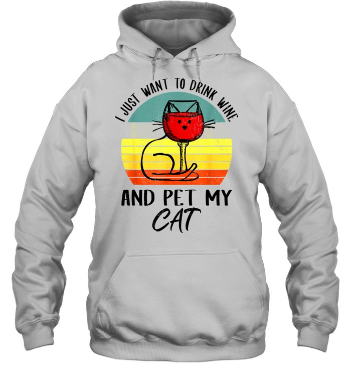 I Just Want To Drink Wine And Pet My Cat Cats shirt Unisex Hoodie