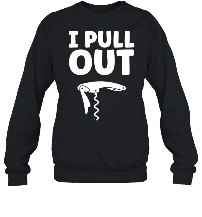 I Pull Out Bartender Mixologist shirt Unisex Sweatshirt