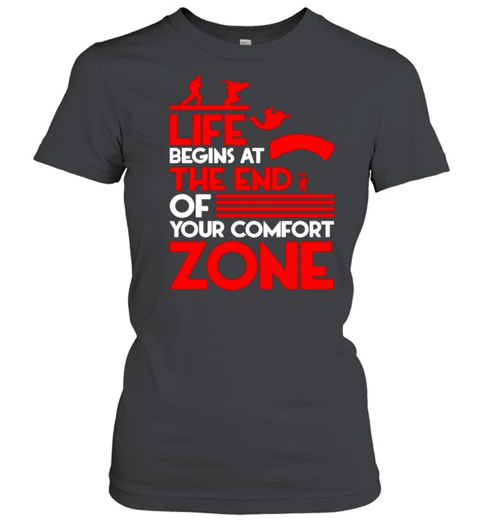 Life begins at the end of your comfort zone shirt Classic Women's T-shirt