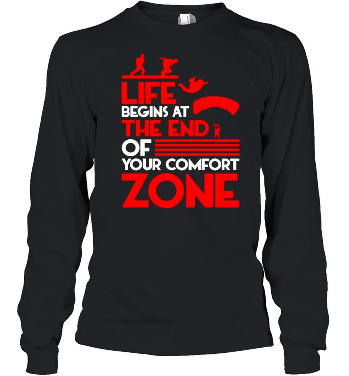 Life begins at the end of your comfort zone shirt Long Sleeved T-shirt