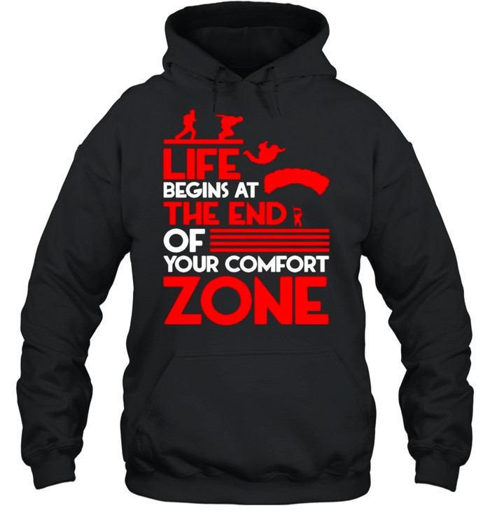 Life begins at the end of your comfort zone shirt Unisex Hoodie