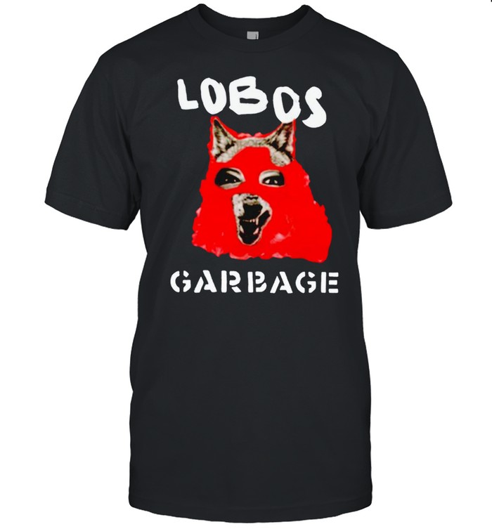 Lobos Garbage shirt