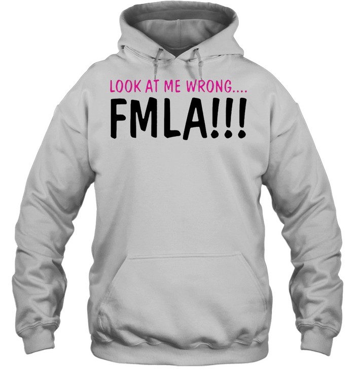 Look at me wrong FMLA Unisex Hoodie