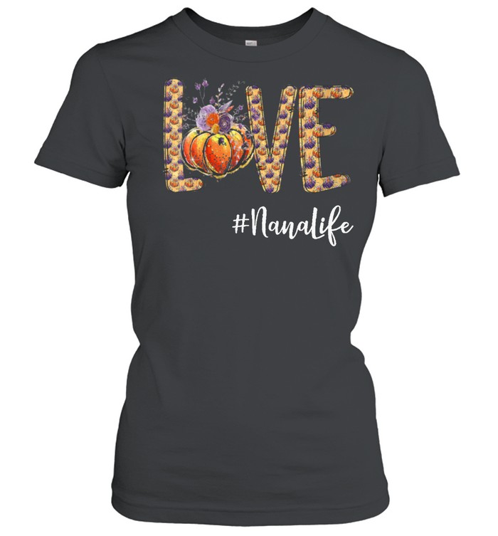 Love Nana life Pumpkin Autumn Halloween shirt Classic Women's T-shirt