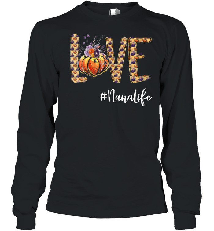 Love Nana life Pumpkin Autumn Halloween shirt Long Sleeved T-shirt