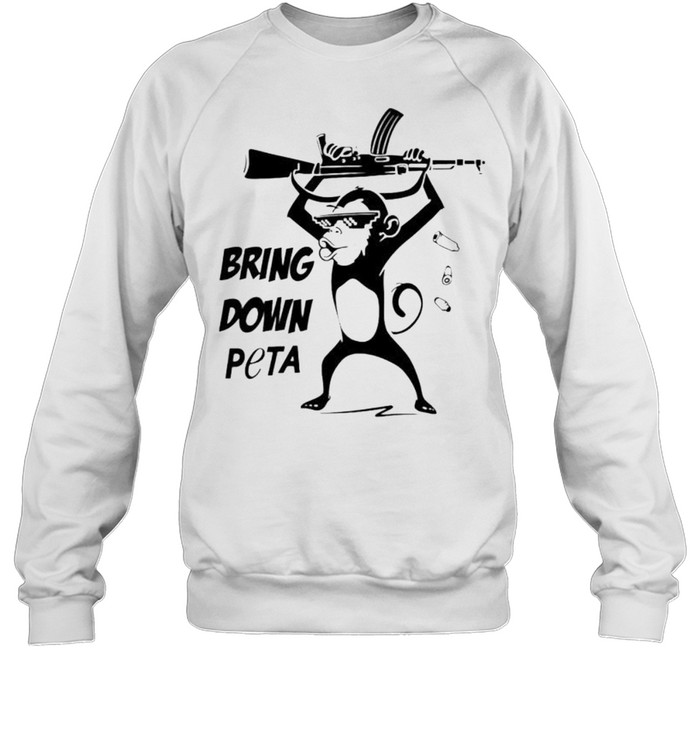 Monkey bring down peta shirt Unisex Sweatshirt