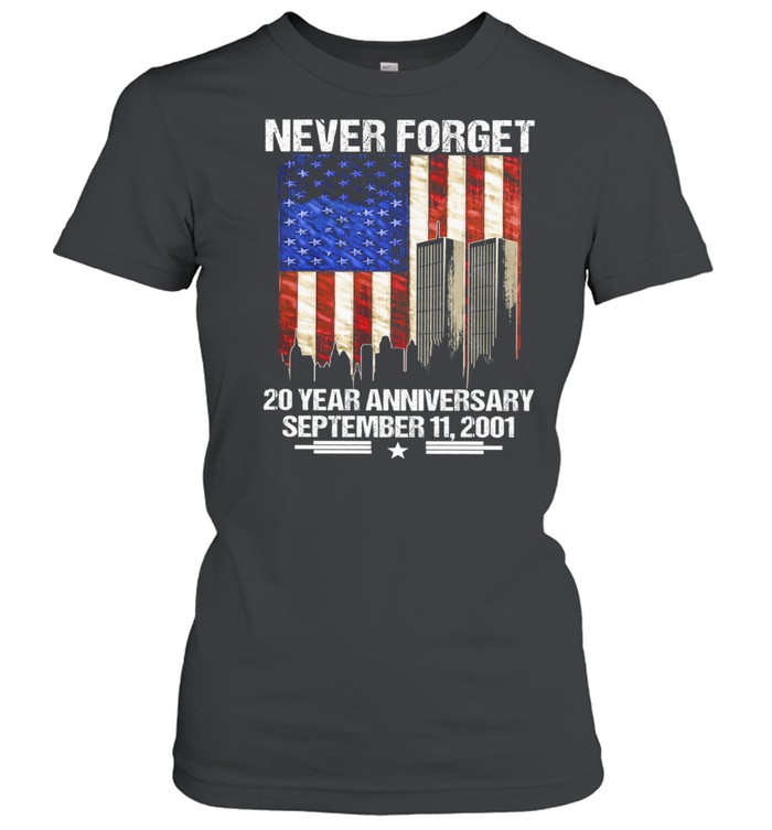 Never forget 20 years anniversary September 11 2001 American flag shirt Classic Women's T-shirt