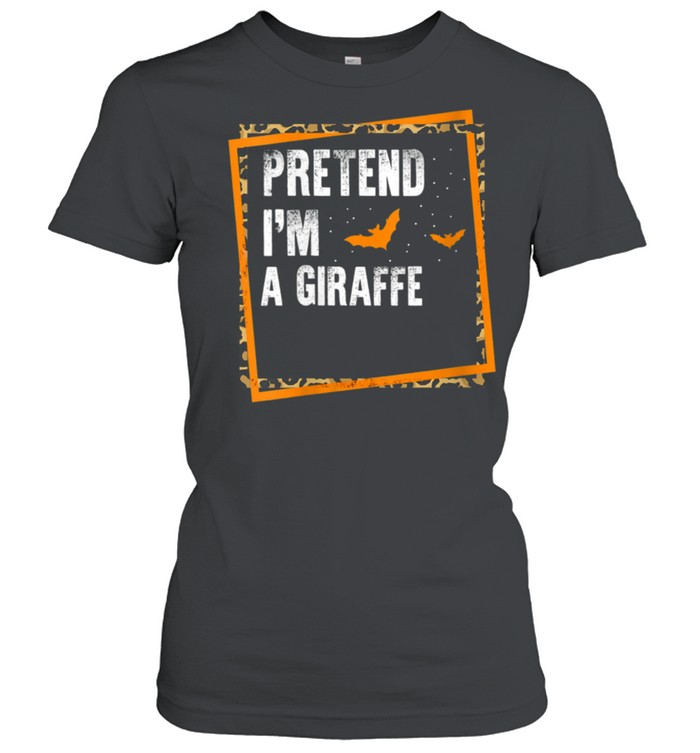 Pretend I'm A Giraffe Easy Lazy Halloween Costume Party shirt Classic Women's T-shirt