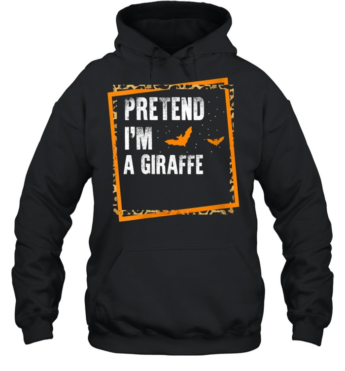 Pretend I'm A Giraffe Easy Lazy Halloween Costume Party shirt Unisex Hoodie