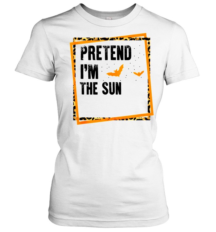 Pretend I'm The Sun Easy Lazy Halloween Costume Party shirt Classic Women's T-shirt