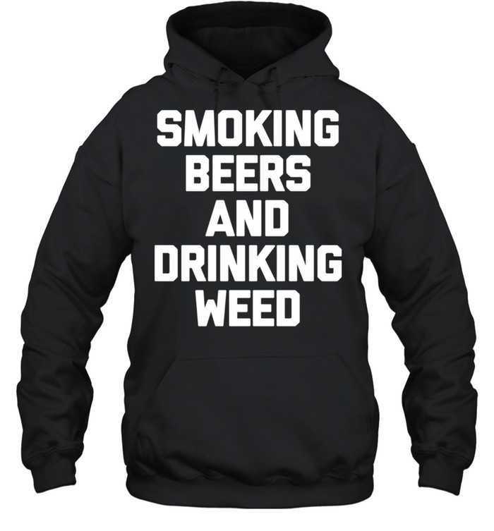 Rauchendes Bier & Trinken Unkraut Marihuana 420 Stoner shirt Unisex Hoodie