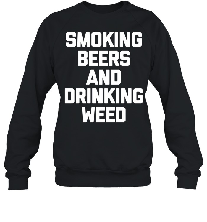 Rauchendes Bier & Trinken Unkraut Marihuana 420 Stoner shirt Unisex Sweatshirt