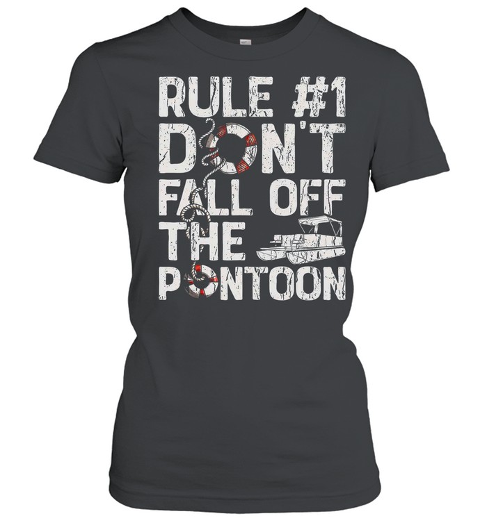 Rule 1 don’t fall off the pontoon shirt Classic Women's T-shirt