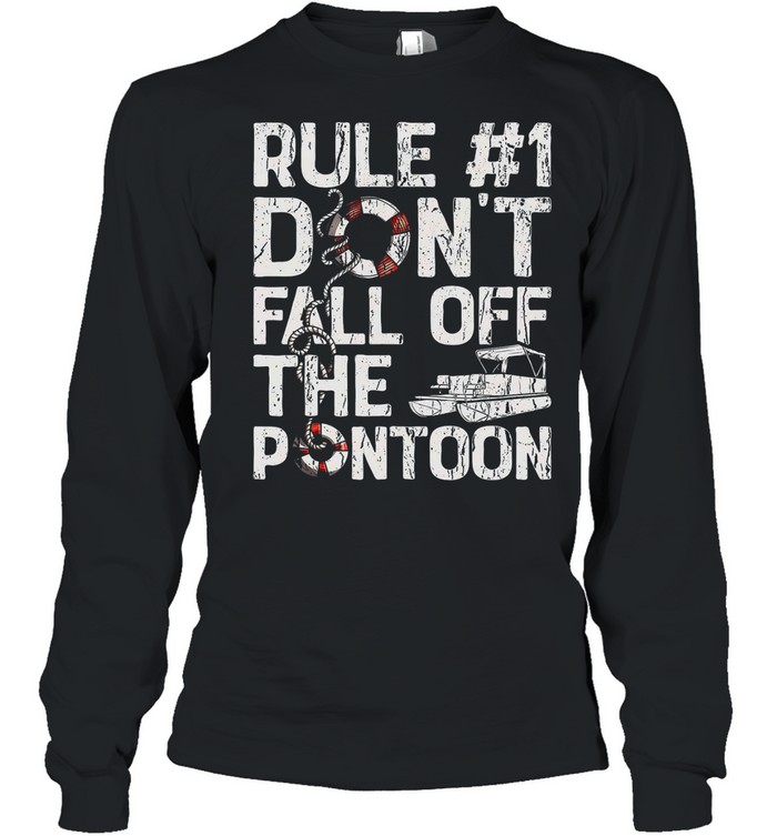 Rule 1 don’t fall off the pontoon shirt Long Sleeved T-shirt