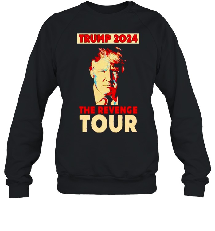 Trump 2024 the revenge tour shirt Unisex Sweatshirt