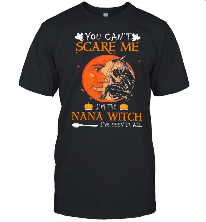 You cant scare me Im the nana Witch Ive seen it all Halloween shirt Classic Men's T-shirt