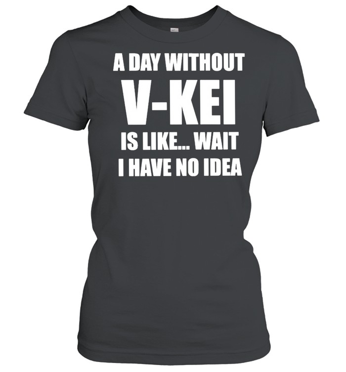 A day without V-Kei is like wait I have no idea shirt Classic Women's T-shirt