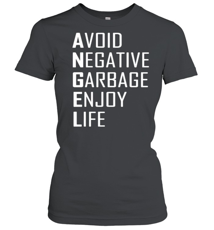 avoid negative garbage enjoy life shirt Classic Women's T-shirt