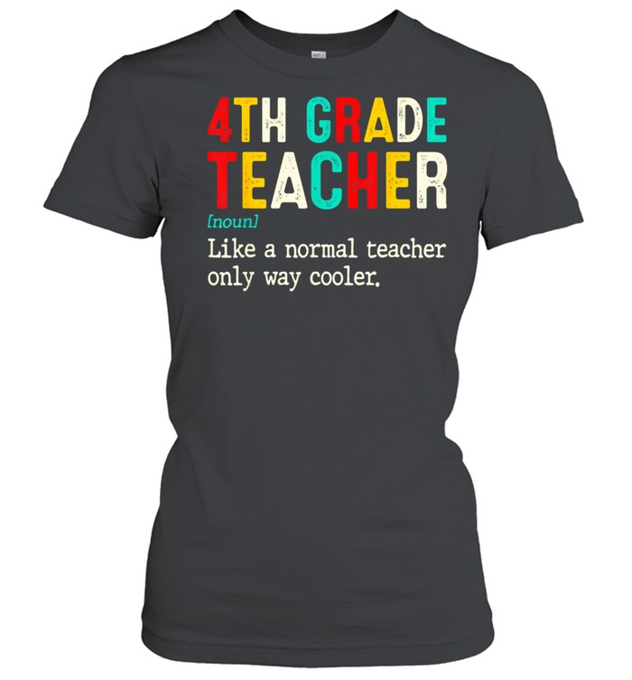 Back To School Fourth Grade Definition 4th Grade Teacher shirt Classic Women's T-shirt