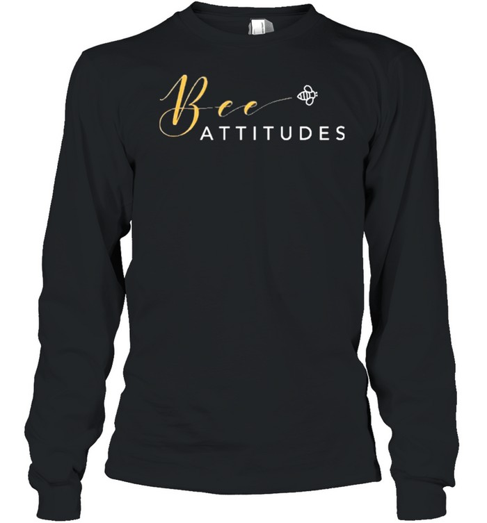 Bee Attitudes shirt Long Sleeved T-shirt