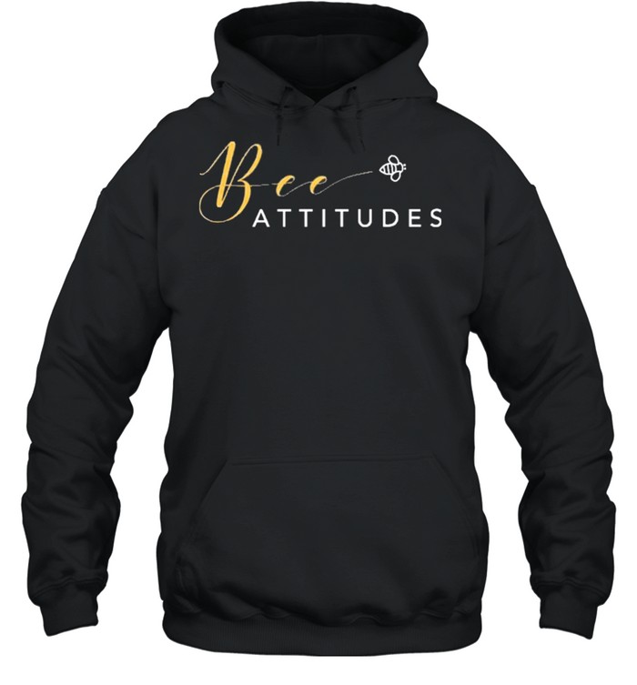 Bee Attitudes shirt Unisex Hoodie